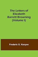 The Letters of Elizabeth Barrett Browning (Volume I) 