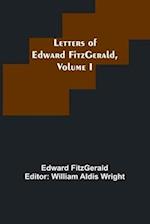 Letters of Edward FitzGerald, Volume I 