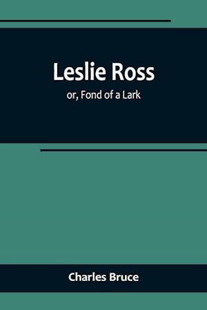 Leslie Ross; or, Fond of a Lark