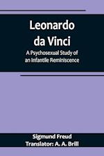 Leonardo da Vinci: A Psychosexual Study of an Infantile Reminiscence 