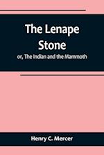 The Lenape Stone; or, The Indian and the Mammoth 