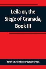 Leila or, the Siege of Granada, Book III 