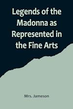 Legends of the Madonna as Represented in the Fine Arts 