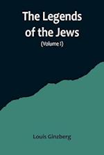 The Legends of the Jews( Volume I) 