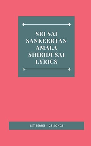 SRI SAI SANKEERTANAMALA SHIRIDI SAI LYRICS 1ST SERIES - 25 SONGS