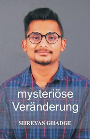 mysteriöse Veränderung