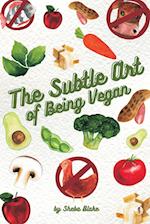 The Subtle Art of Being Vegan 