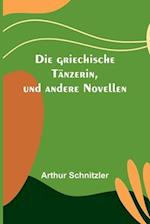 Die griechische Tänzerin, und andere Novellen