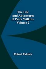 The Life and Adventures of Peter Wilkins, Volume 2 
