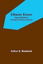 Library Essays; Papers Related to the Work of Public Libraries 