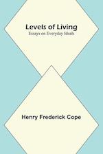 Levels of Living; Essays on Everyday Ideals 