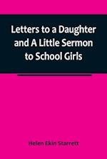 Letters to a Daughter and A Little Sermon to School Girls 