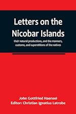 Letters on the Nicobar islands, their natural productions, and the manners, customs, and superstitions of the natives, with an account of an attempt m