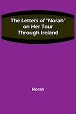 The Letters of "Norah" on Her Tour Through Ireland 