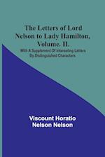 The Letters of Lord Nelson to Lady Hamilton, Volume. II.