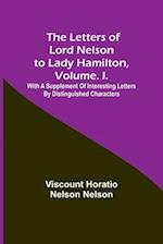 The Letters of Lord Nelson to Lady Hamilton, Volume. I.