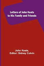 Letters of John Keats to His Family and Friends 