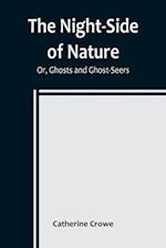 The Night-Side of Nature; Or, Ghosts and Ghost-Seers 