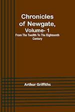 Chronicles of Newgate, Vol. 1 ; From the twelfth to the eighteenth century 