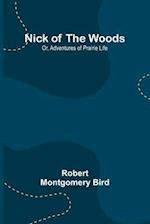 Nick of the Woods; Or, Adventures of Prairie Life 