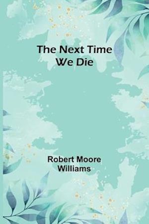 The Next Time We Die