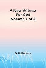 A New Witness for God (Volume 1 of 3) 