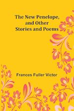 The New Penelope, and Other Stories and Poems 