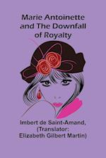 Marie Antoinette and the Downfall of Royalty 