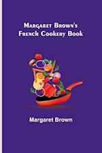Margaret Brown's French Cookery Book 