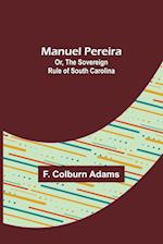 Manuel Pereira; Or, The Sovereign Rule of South Carolina 