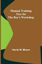 Manual Training Toys for the Boy's Workshop 