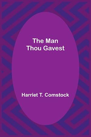 The Man Thou Gavest