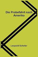 Die Probefahrt nach Amerika