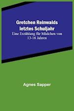 Gretchen Reinwalds letztes Schuljahr