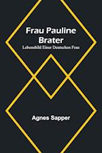 Frau Pauline Brater