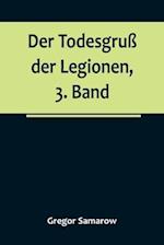 Der Todesgruß der Legionen, 3. Band