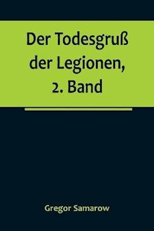 Der Todesgruß der Legionen, 2. Band