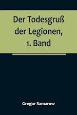 Der Todesgruß der Legionen, 1. Band