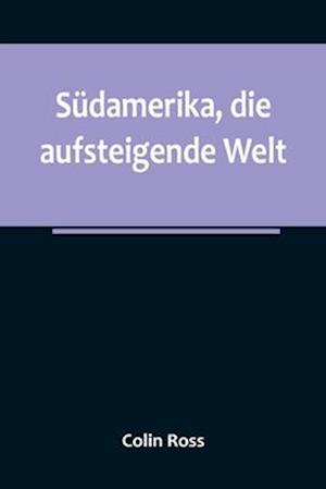 Südamerika, die aufsteigende Welt