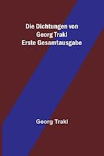 Die Dichtungen von Georg Trakl; Erste Gesamtausgabe