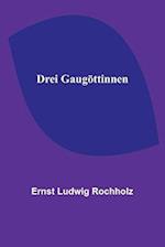 Drei Gaugöttinnen