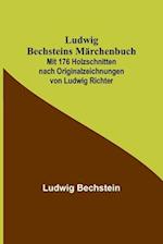 Ludwig Bechsteins Märchenbuch; Mit 176 Holzschnitten nach Originalzeichnungen von Ludwig Richter