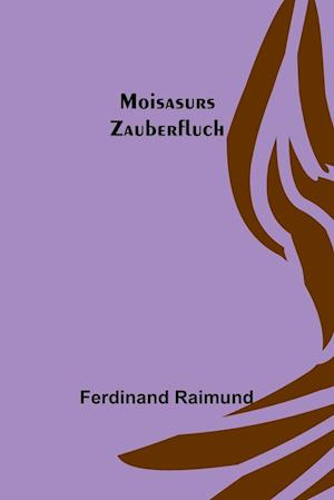 Moisasurs Zauberfluch