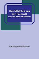 Das Mädchen aus der Feenwelt; oder, Der Bauer als Millionär