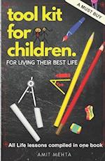 TOOL KIT FOR CHILDREN: FOR LIVING THEIR BEST LIFE 