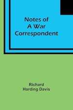 Notes of a War Correspondent 