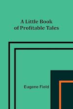 A Little Book of Profitable Tales 