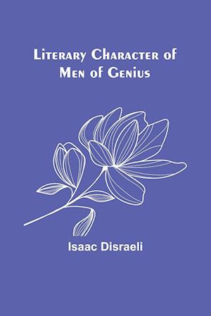 Literary Character of Men of Genius