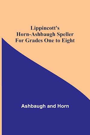 Lippincott's Horn-Ashbaugh Speller For Grades One to Eight