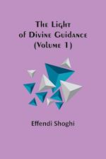 The Light of Divine Guidance (Volume 1) 